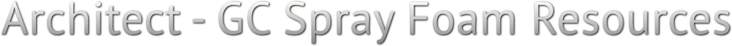 Architect - GC Spray Foam Resources Architect - GC Spray Foam Resources