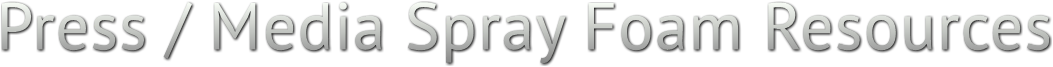 Press / Media Spray Foam Resources Press / Media Spray Foam Resources